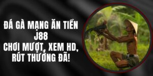 Đá Gà Mạng Ăn Tiền J88 – Chơi Mượt, Xem HD, Rút Thưởng Đã!